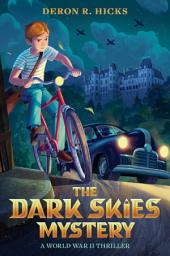 Icon image The Dark Skies Mystery: A World War II Thriller