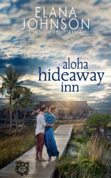 Icon image Aloha Hideaway Inn - a Sweet Beach Billionaire Romance: A Clean Romance Beach Novel