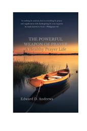 Icon image THE POWERFUL WEAPON OF PRAYER: A Healthy Prayer Life