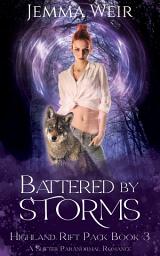 Icon image Battered by Storms (Highland Rift Pack Book 3): A Fated Mates Shifter Paranormal Romance