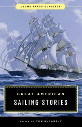 Icon image Great American Sailing Stories: Lyons Press Classics