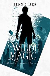 Icon image Wilde Magic: Immortal Vegas, Book 1