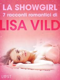 Icon image La showgirl - 7 racconti romantici di Lisa Vild