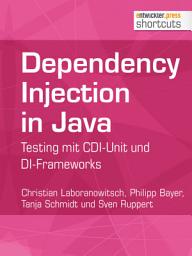 Icon image Dependency Injection in Java: Testing mit CDI-Unit und DI-Frameworks