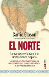 Icon image El Norte: La epopeya olvidada de la Norteamérica hispana