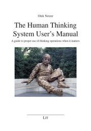 Icon image The Human Thinking System User's Manual: A guide to proper use of thinking operations when it matters
