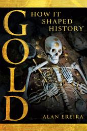 Icon image Gold: How it Shaped History