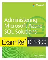 Icon image Exam Ref DP-300 Administering Microsoft Azure SQL Solutions