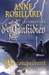 Icon image Les Héritiers d'Enkidiev 07 : Le conquérant: Le conquérant