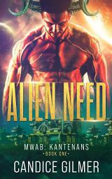 Icon image Alien Need: A Kantenan Alien Romance