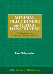 Icon image Minimal Old Chinese and Later Han Chinese: A Companion to Grammata Serica Recensa