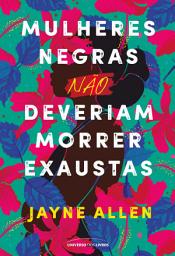 Icon image Mulheres negras não deveriam morrer exaustas