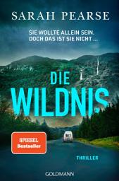 Icon image Die Wildnis: Thriller - Von der Autorin des Bestsellers „Das Sanatorium“