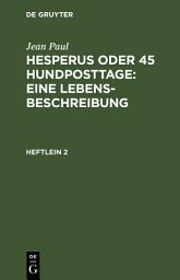 Icon image Hesperus oder 45 Hundposttage : Eine Lebensbeschreibung: Heftlein 2, Ausgabe 3