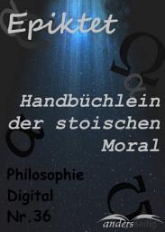 Icon image Handbüchlein der stoischen Moral: Philosophie-Digital Nr. 36