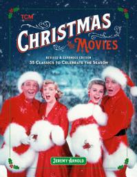 Icon image Christmas in the Movies (Revised & Expanded Edition): 35 Classics to Celebrate the Season