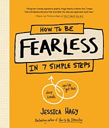 Icon image How to Be Fearless: In 7 Simple Steps