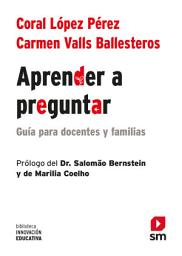Icon image Aprender a preguntar: Guía para profesores y familias