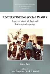 Icon image Understanding Social Images: Essays on Visual Methods and Teaching Anthropology