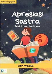 Icon image Buku Pengayaan Bahasa Indonesia SD: Apresiasi Sastra: Apresiasi Sastra: Puisi, Prosa, dan Drama