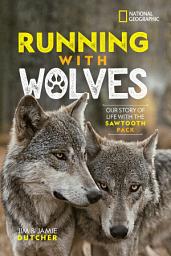 Icon image Running with Wolves: Our Story of Life with the Sawtooth Pack