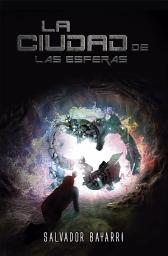 Icon image La Ciudad de las Esferas: Una aventura fantástica de ciencia ficción