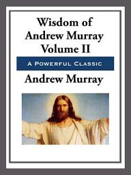 Icon image The Wisdom of Andrew Murray Volume II: Volume 2