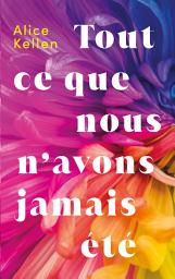 Icon image Tout ce que nous n'avons jamais été: Volume 1