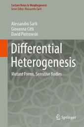 Icon image Differential Heterogenesis: Mutant Forms, Sensitive Bodies