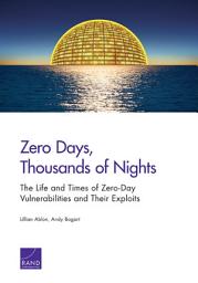 Icon image Zero Days, Thousands of Nights: The Life and Times of Zero-Day Vulnerabilities and Their Exploits