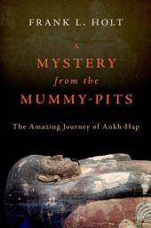 Icon image A Mystery from the Mummy-Pits: The Amazing Journey of Ankh-Hap
