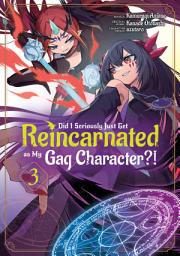Icon image Did I Seriously Just Get Reincarnated as My Gag Character?! (Manga)