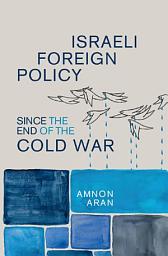 Icon image Israeli Foreign Policy since the End of the Cold War