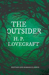 Icon image The Outsider (Fantasy and Horror Classics): With a Dedication by George Henry Weiss