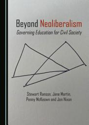 Icon image Beyond Neoliberalism: Governing Education for Civil Society