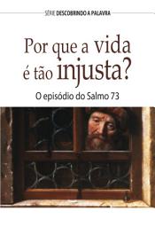 Icon image Por Que A Vida É Tão injusta?: O Episódio Do Salmo 73