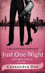 Icon image Just One Night (Vol. 1): A Billionaire Romance