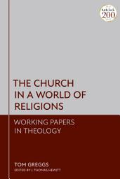 Icon image The Church in a World of Religions: Working Papers in Theology