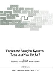Icon image Robots and Biological Systems: Towards a New Bionics?: Proceedings of the NATO Advanced Workshop on Robots and Biological Systems, held at II Ciocco, Toscana, Italy, June 26–30, 1989