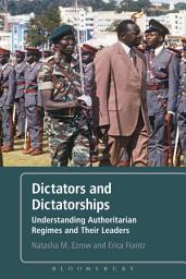 Icon image Dictators and Dictatorships: Understanding Authoritarian Regimes and Their Leaders