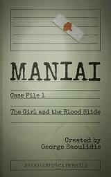 Icon image Maniai Case File 1: The Girl And The Blood Slide
