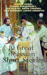 Icon image 10 Great Russian Short Stories: The Mantle, Mumu, First love, The Avenger, Darkness, The Death of Ivan Illyich, Notes from the Underground, The Little Angel, The Dream of a Ridiculous Man, A Troublesome by Visitor