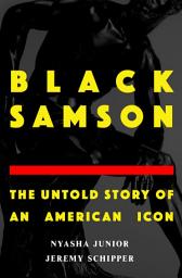 Icon image Black Samson: The Untold Story of an American Icon