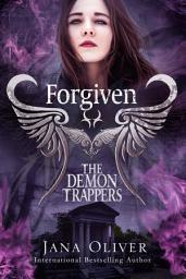 Icon image Forgiven: Demon Trappers Series Book 3