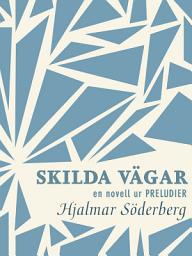 Icon image Skilda vägar: en novell ur Preludier