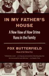 Icon image In My Father's House: A New View of How Crime Runs in the Family