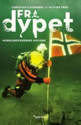 Icon image Fra dypet: Nordsjødykkernes historie