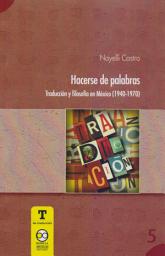 Icon image Hacerse de Palabra: Traducción y Filosofía en México (1940-1970)