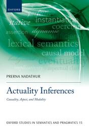 Icon image Actuality Inferences: Causality, Aspect, and Modality