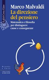 Icon image La direzione del pensiero: Matematica e filosofia per distinguere cause e conseguenze